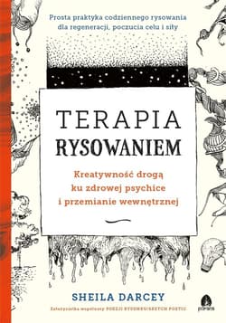 Terapia rysowaniem Kreatywność drogą ku zdrowej psychice i przemianie wewnętrznej - Sheila Darcey