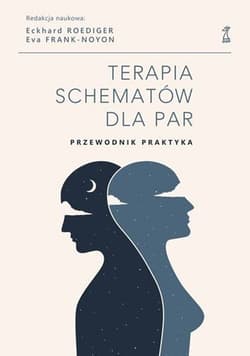 Terapia schematów dla par Przewodnik praktyka - Opracowanie Zbiorowe