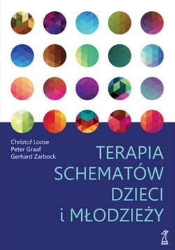 Terapia schematów dzieci i młodzieży - Loose Christof, Graaf Peter, Zarbock Gerhard