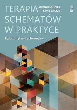 Terapia schematów w praktyce. Praca z trybami schematów - Arntz Arnoud, Gitta Jacob