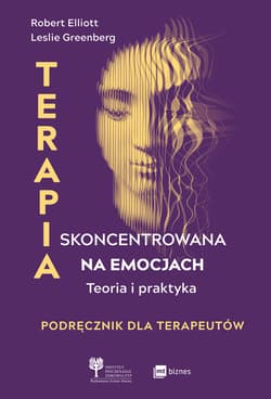 Terapia skoncentrowana na emocjach. Teoria i praktyka - Robert Elliott