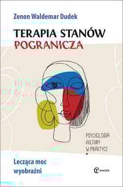 Terapia stanów pogranicza Lecząca moc wyobraźni - Dudek Zenon Waldemar