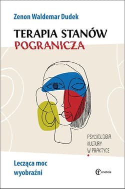 Terapia stanów pogranicza Lecząca moc wyobraźni - Dudek Zenon Waldemar