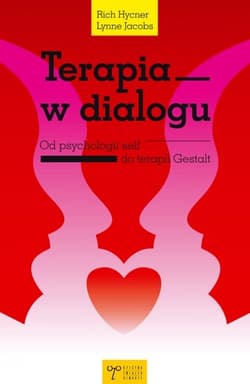 Terapia w dialogu Od psychologii self do terapii Gestalt - Hycner Rich, Jacobs Lynne