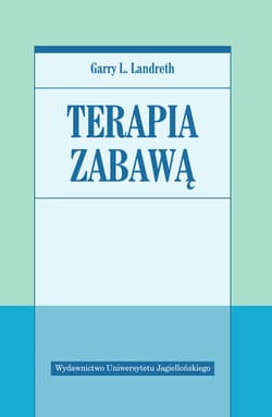 Terapia zabawą - Landreth Garry L.