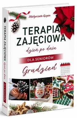 Terapia zajęciowa dzień po dniu... Grudzień - Małgorzata Kospin