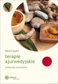 Terapie Ajurwedyjskie praktyczny przewodnik - David Frawley