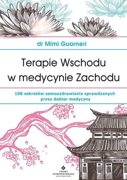 Terapie Wschodu w medycynie Zachodu - Mimi Guarneri