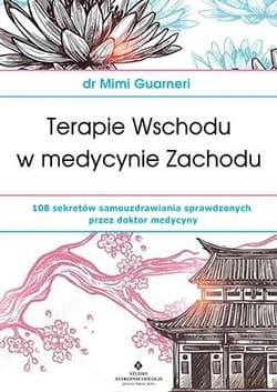 Terapie Wschodu w medycynie Zachodu - Mimi Guarneri