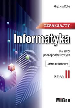 Teraz bajty Informatyka 2 dla szkół ponadpodstawowych Zakres podstawowy - Grażyna Koba
