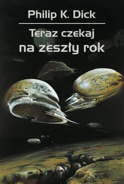 Teraz czekaj na zeszły rok wyd. 2025 - Philip K. Dick