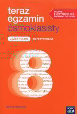 Teraz egzamin ósmoklasisty Język polski Repetytorium Szkoła podstawowa - Grzechowska Julia, Grzybowska Natalia, Cisowska Anna, Joanna Kuchta, Monika Dembińska, Kostrzewa Joanna