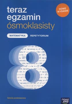 Teraz egzamin ósmoklasisty Matematyka Repetytorium Szkoła podstawowa