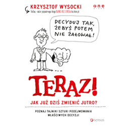 Teraz! Jak już dziś zmienić jutro? - audiobook - Krzysztof Wysocki