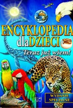 Teraz już wiem encyklopedia dla dzieci - Opracowanie Zbiorowe