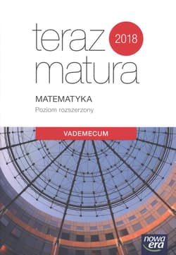 Teraz matura 2018 Matematyka Vademecum Poziom rozszerzony Szkoła ponadgimnazjalna