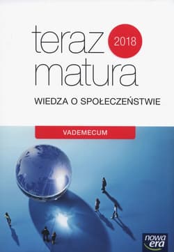 Teraz matura 2018 Wiedza o społeczeństwie Vademecum Szkoła ponadgimnazjalna