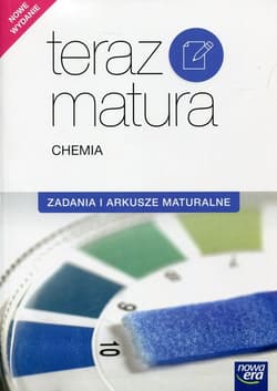 Teraz matura Chemia Zadania i arkusze maturalne Szkoła ponadgimnazjalna