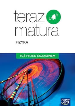 Teraz matura Fizyka Tuż przed egzaminem