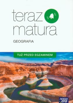 Teraz matura Geografia Tuż przed egzaminem Szkoła ponadgimnazjalna - Brożyńska Jadwiga, Beata Woźniak