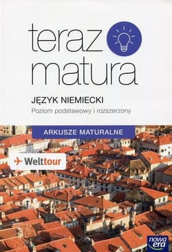 Teraz matura Język niemiecki Arkusze maturalne Poziom podstawowy i rozszerzony - Opracowanie Zbiorowe