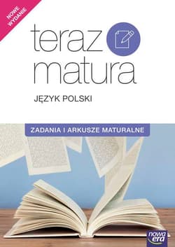 Teraz matura Język polski Zadania i arkusze maturalne - Gutowska Marianna, Merska Maria, Kołos Zofia