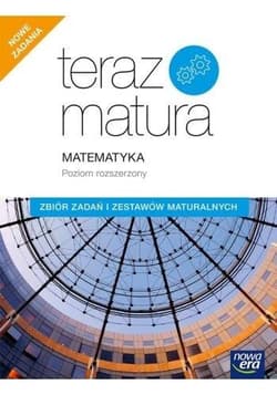 Teraz matura matematyka zbiór zadań i zestawów maturalnych poziom rozszerzony 68976