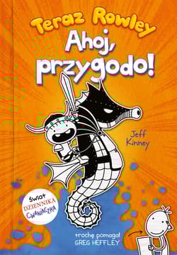 Teraz Rowley. Ahoj, przygodo! - Jeff  Kinney