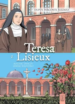 Teresa z Lisieux Kochać znaczy oddać wszystko - Dupuy Coline