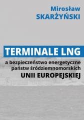 Terminale LNG a bezpieczeństwo energetyczne... - Mirosław Skarżyński