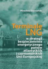 Terminale LNG w strategii bezpieczeństwa... - Mirosław Skarżyński