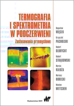Termografia i spektrometria w podczerwieni. Zastosowania przemysłowe - Więcek Bogusław