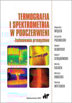 Termografia i spektrometria w podczerwieni. Zastosowania przemysłowe - Więcek Bogusław