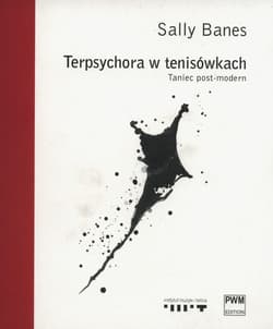Terpsychora w tenisówkach Taniec post-modern - Sally Banes