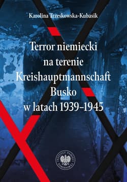 Terror niemiecki na terenie... - Karolina Trzeskowska-Kubasik