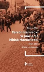 Terror niemiecki w powiecie Mińsk Mazowiecki... - Joanna Nikel