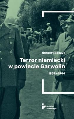 Terror w powiecie Garwolin 1939-1944 - Bączyk Norbert