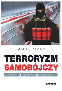 Terroryzm samobójczy Fakty, geneza, analiza