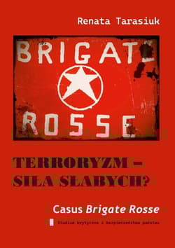 Terroryzm - siła słabych? Casus Brigate Rosse - Renata Tarasiuk