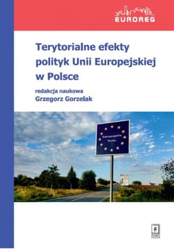 Terytorialne efekty polityk Unii Europejskiej w Polsce - Gorzelak Grzegorz
