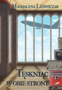 Tęskniąc w obie strony - Magdalena Ludwiczak