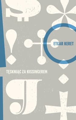 Tęskniąc za Kissingerem - Etgar Keret