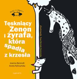 Tęskniący Zenon i żyrafa, która spadła z krzesła Bajki o empatii