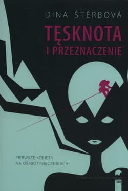 Tęsknota i przeznaczenie Pierwsze kobiety na ośmiotysięcznikach - Dina Sterbova