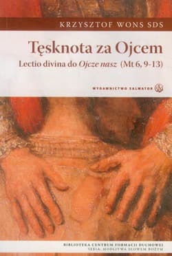 Tęsknota za ojcem Lectio divina do Ojcze nasz (Mt 6,9-13)