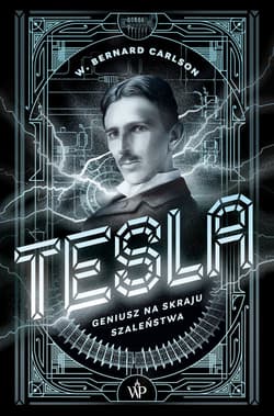 Tesla Geniusz na skraju szaleństwa - Carlson Bernard W.