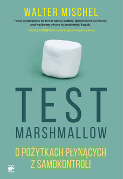 Test Marshmallow. O pożytkach płynących z samokontroli - Walter Mischel