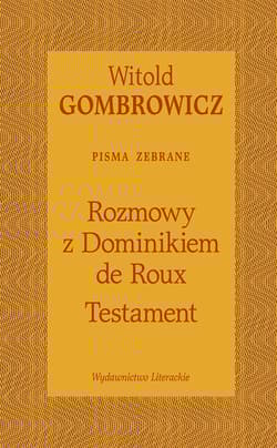 Testament Rozmowy z Dominikiem de Roux - Witold Gombrowicz