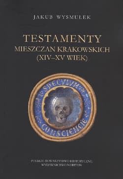 Testamenty mieszczan krakowskich (XIV-XV wiek)