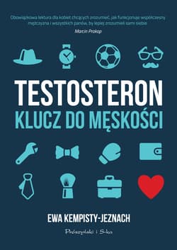 Testosteron. Klucz do męskości - ebook - Ewa Kempisty-Jeznach